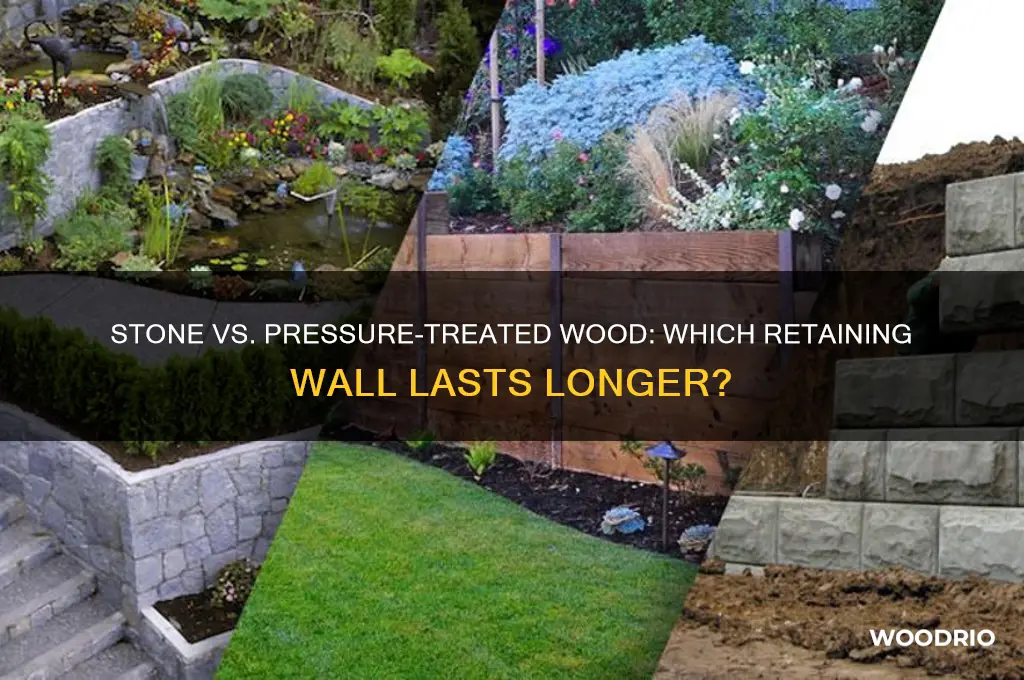 which lasts longer stone or pressure treated wood retainig wall
