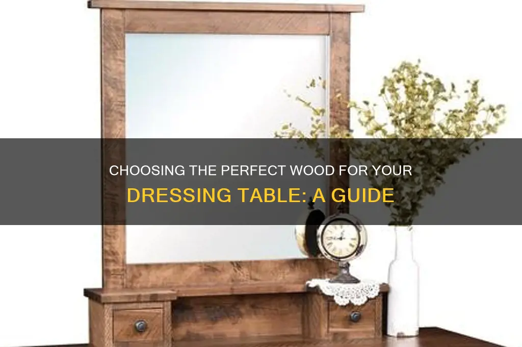 which wood is best for dressing table