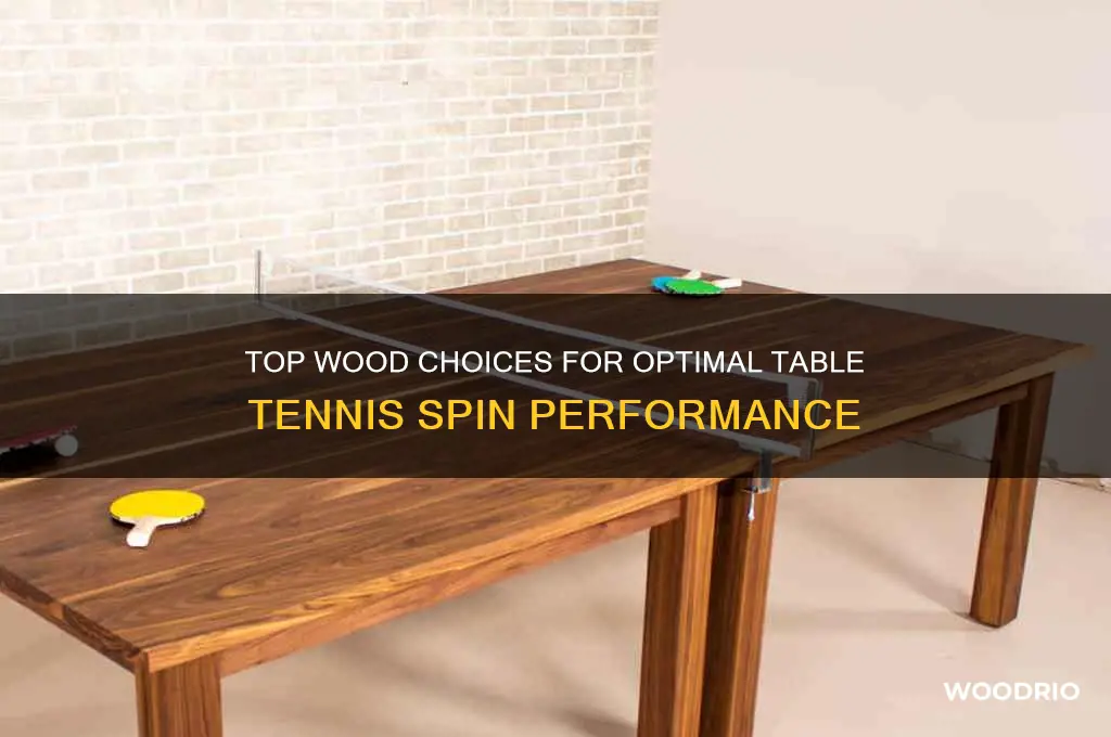 which wood is best for spinning in table tennis