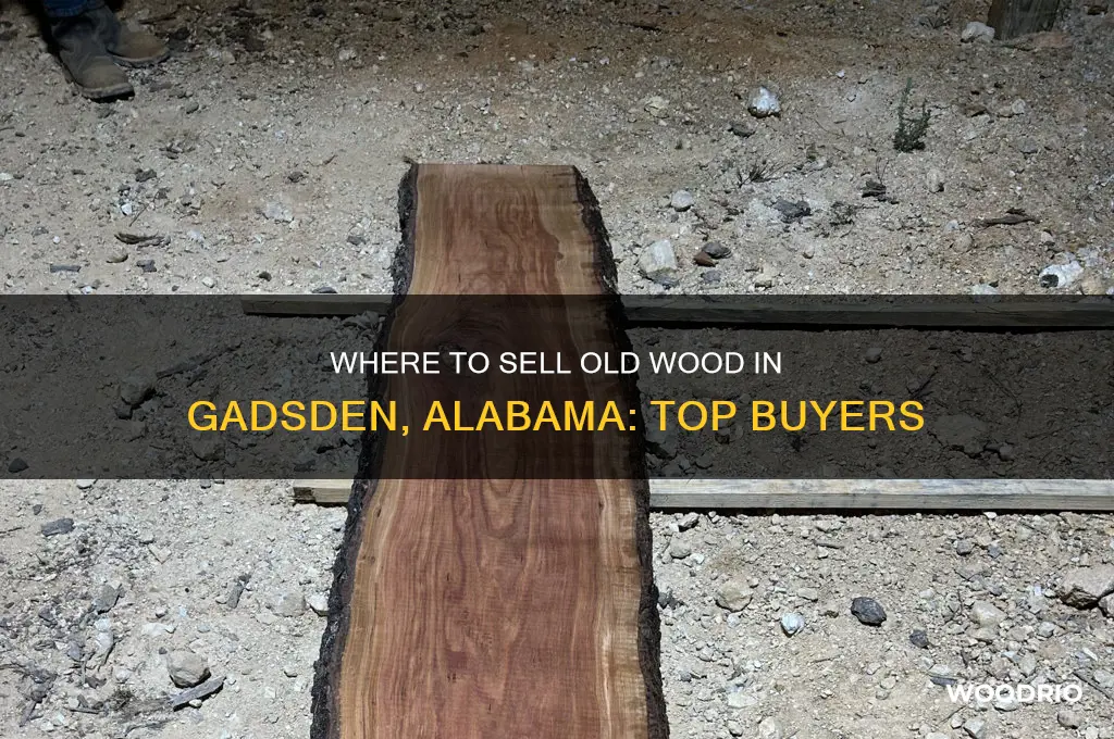 who buys old wood in or near gadsden alabama