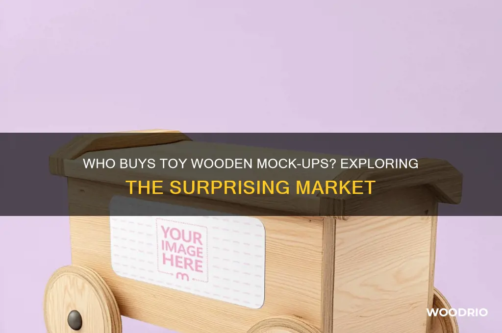 who buys toy wooden mock-ups