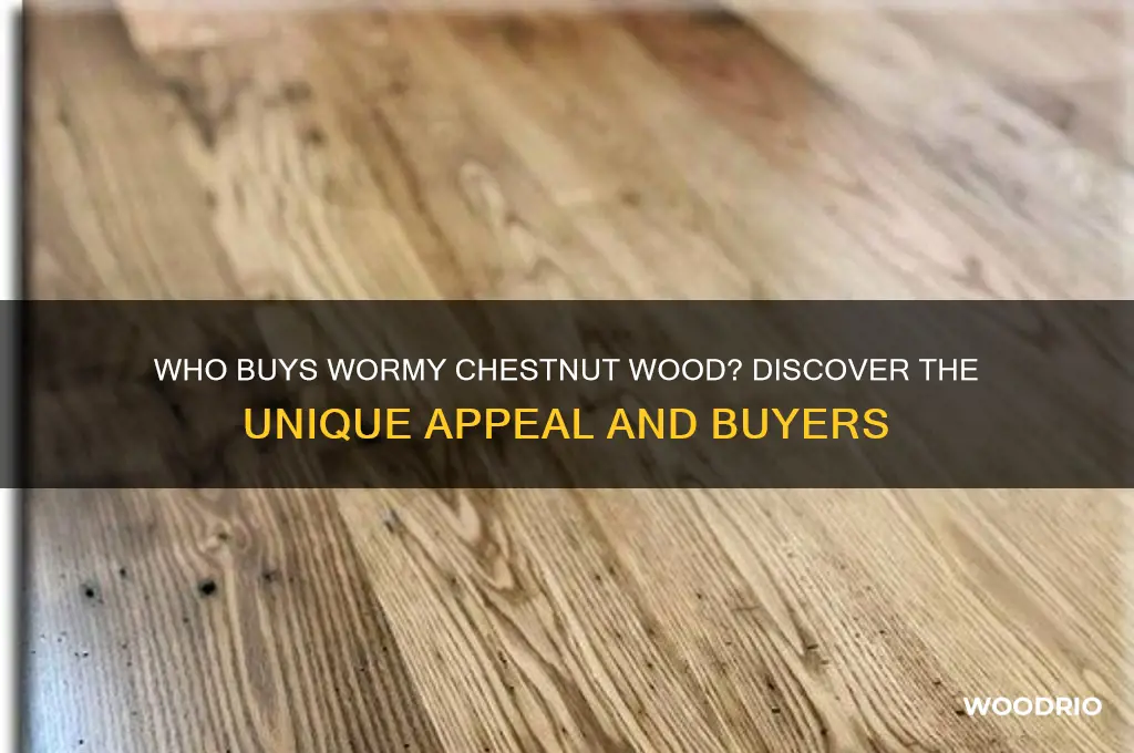 who buys wormy chestnut wood