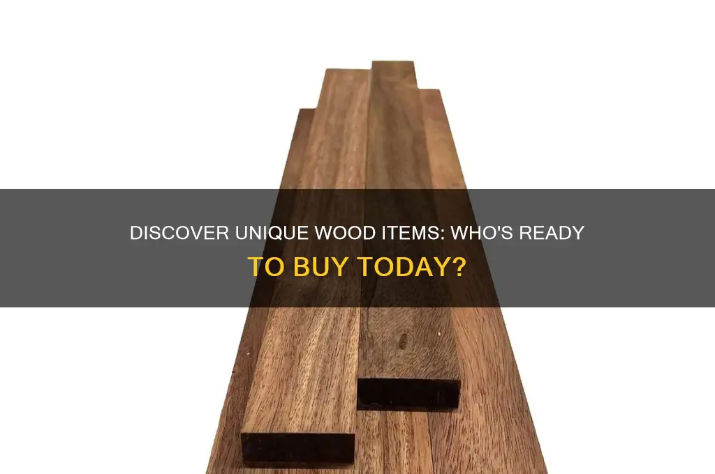 who wants to buy wood items