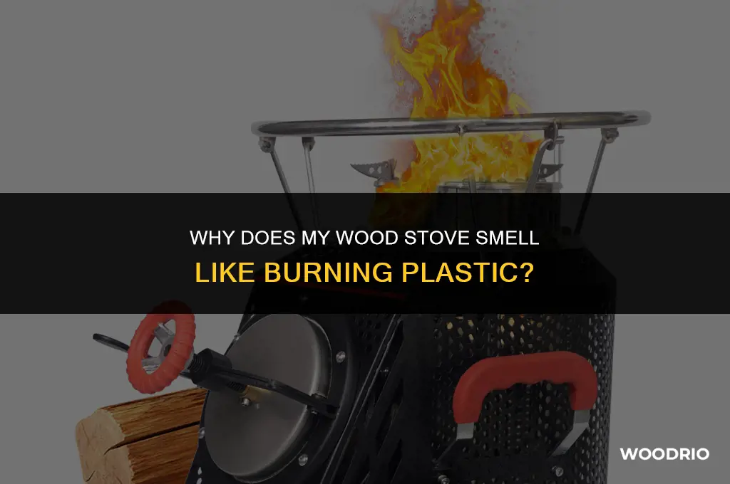 why does my wood stove smell like burning plastic