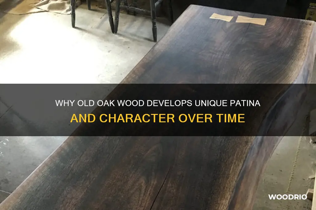 why does old oak wood look different