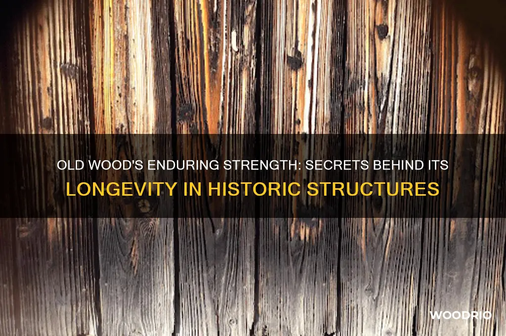 why does wood from old structure last longer