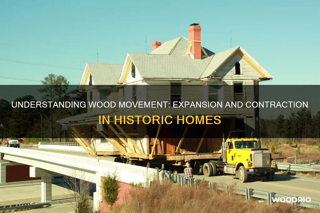 why does wood in old homes expand and contract