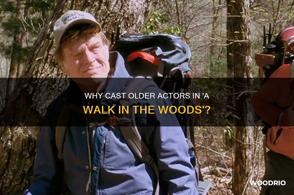 why such old actors for walk in the woods