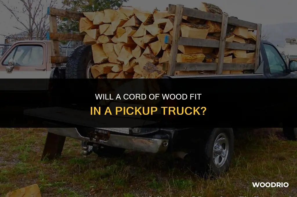 will a cord of wood fit in a pickup