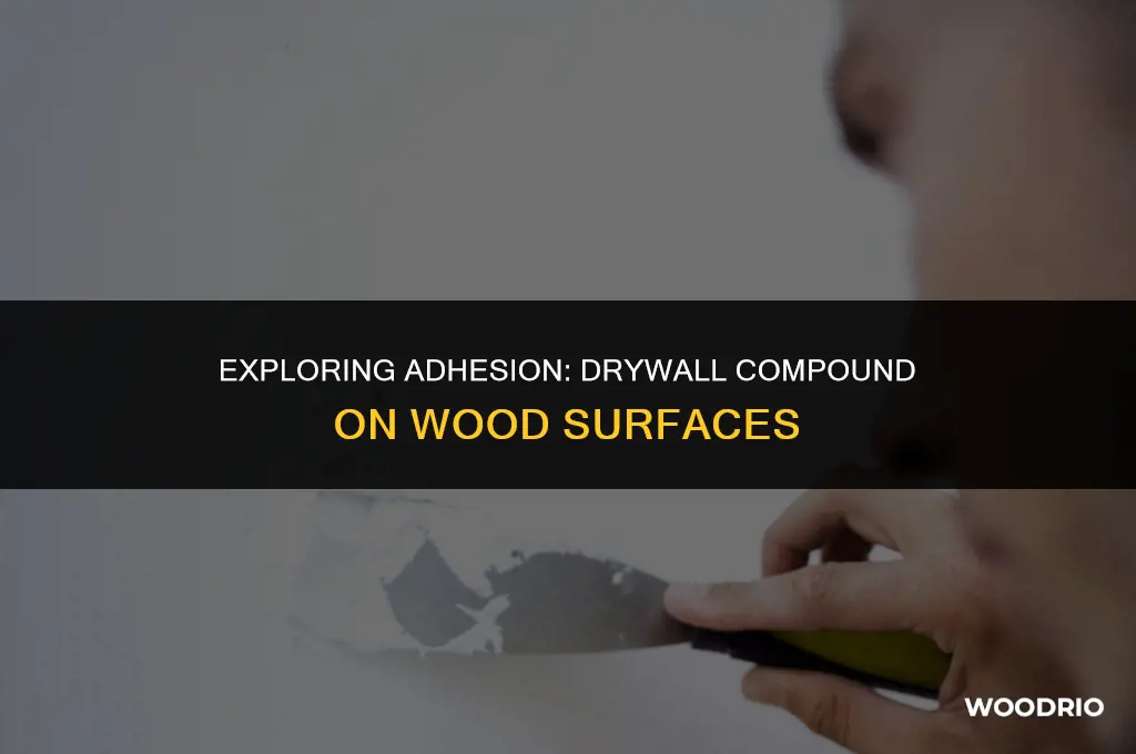 will drywall compound stick to wood