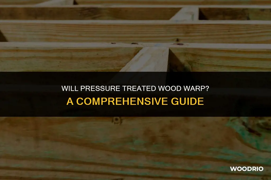 will pressure treated wood warp