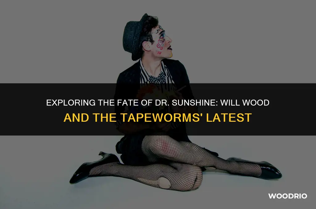 will wood and the tapeworms dr sunshine is dead