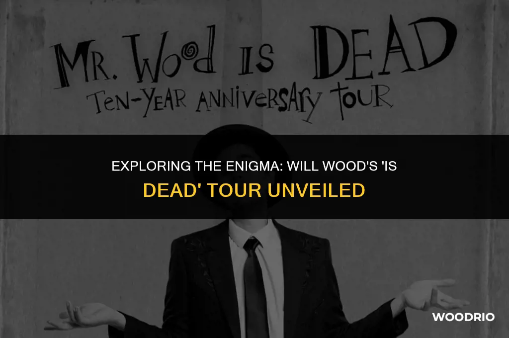 will wood is dead tour
