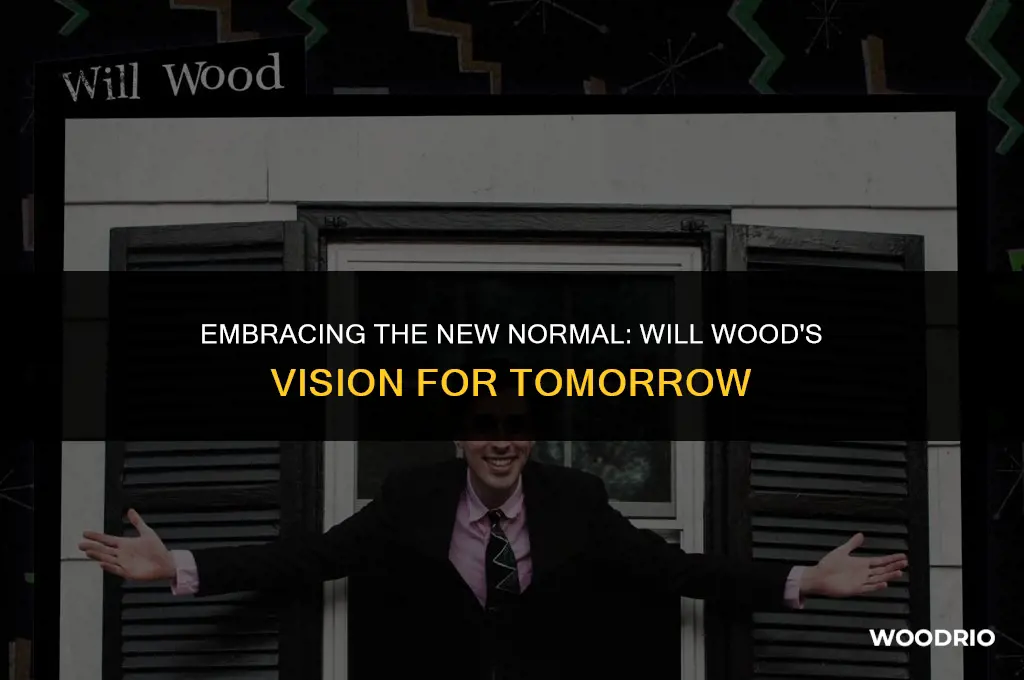 will wood the new normal