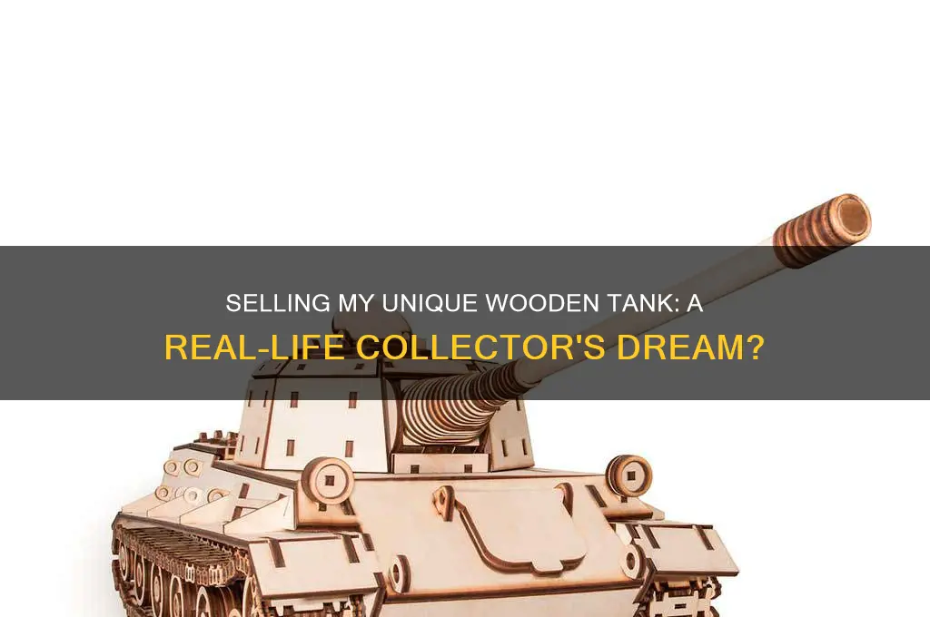 would anyone buy my real life wooden tank